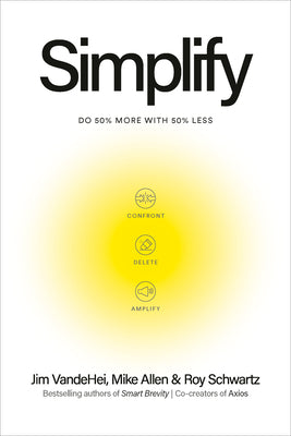 Cover Image for Simplify: Do 50 Percent More with 50 Percent Less -- Jim Vandehei, Hardcover