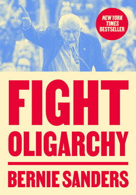 Cover Image for Fight Oligarchy -- Bernie Sanders, Paperback