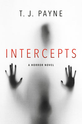 Cover Image for Intercepts: A Horror Novel -- T. J. Payne, Hardcover