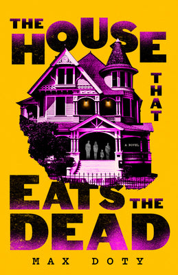Cover Image for The House That Eats the Dead -- Max Doty, Paperback