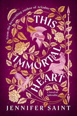 Cover Image for This Immortal Heart: A Novel of Aphrodite -- Jennifer Saint, Hardcover
