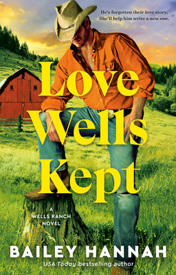 Cover Image for Love Wells Kept: A Wells Ranch Novel -- Bailey Hannah, Paperback