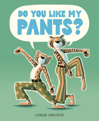 Cover Image for Do You Like My Pants? -- Carrie Shryock, Hardcover