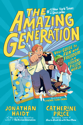 Cover Image for The Amazing Generation: Your Guide to Fun and Freedom in a Screen-Filled World -- Jonathan Haidt, Paperback