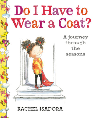Cover Image for Do I Have to Wear a Coat? -- Rachel Isadora, Board Books