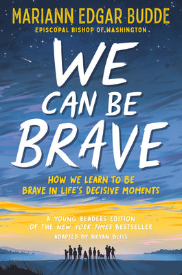 Cover Image for We Can Be Brave: How We Learn to Be Brave in Life's Decisive Moments -- Mariann Edgar Budde, Hardcover