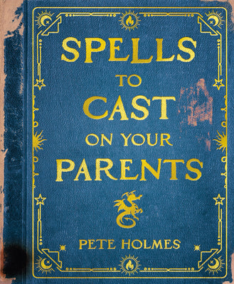 Cover Image for Spells to Cast on Your Parents -- Pete Holmes, Hardcover