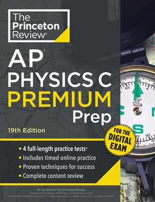 Cover Image for Princeton Review AP Physics C Premium Prep, 19th Edition: 4 Practice Tests + Digital Practice Online + Content Review -- The Princeton Review, Paperback