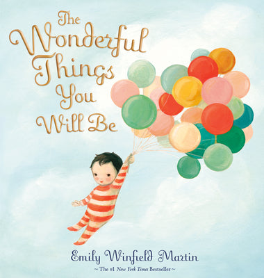 Cover Image for The Wonderful Things You Will Be (Special Edition): Includes Extra Pages -- Emily Winfield Martin, Hardcover