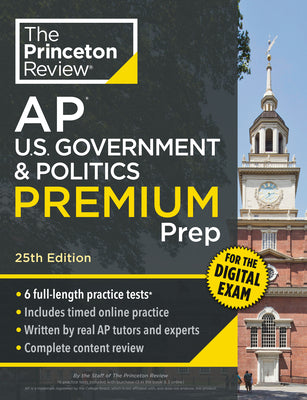 Cover Image for Princeton Review AP U.S. Government & Politics Premium Prep, 25th Edition: 6 Practice Tests + Digital Practice Online + Content Review -- The Princeton Review, Paperback