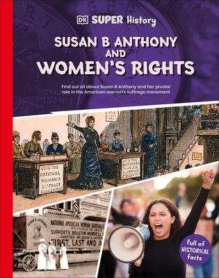Cover Image for DK Super History Susan B Anthony and Women's Rights -- DK, Hardcover