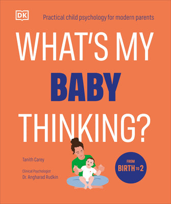 Cover Image for What's My Baby Thinking?: Practical Child Psychology for Modern Parents -- Tanith Carey, Paperback