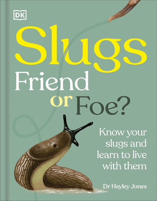 Cover Image for Slugs: Friend or Foe?: Know Your Slugs and Learn to Live with Them -- Royal Horticultural Society, Hardcover