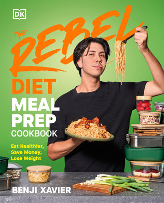 Cover Image for The Rebel Diet Meal Prep Cookbook: Eat Healthier, Save Money, Lose Weight -- Benji Xavier, Hardcover