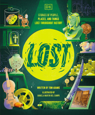 Cover Image for Lost: Stories of People, Places, and Things Lost Throughout History -- Tom Adams, Hardcover