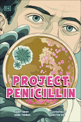 Cover Image for Project Penicillin: The Race to Develop a Life-Saving Antibiotic -- Isabel Thomas, Paperback