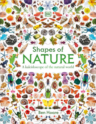 Cover Image for Shapes of Nature: A Kaleidoscope of the Natural World -- Ben Hoare, Hardcover