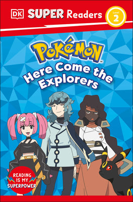 Cover Image for DK Super Readers Level 2 Pokémon Here Come the Explorers -- DK, Paperback