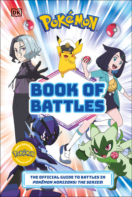 Cover Image for Pokã(c)Mon Book of Battles: The Official Guide to Battles in Pokã(c)Mon Horizons the Series -- Katherine Andreou, Hardcover