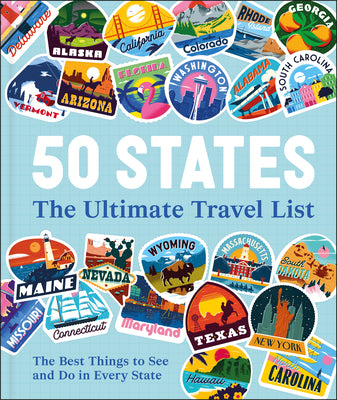 Cover Image for 50 States the Ultimate Travel List: The Best Things to See and Do in Every State -- Dk Travel, Hardcover