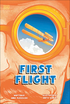 Cover Image for First Flight: The Story of the Wright Brothers -- Anna Ploszajski, Paperback