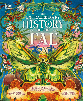Cover Image for The Extraordinary History of the Fae: Fairies, Spirits, and Other Magical Beings -- Hazel Atkinson, Hardcover