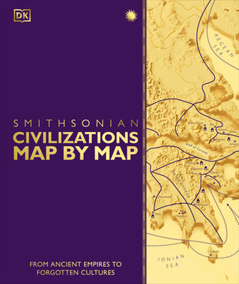 Cover Image for Civilizations Map by Map: From Ancient Empires to Forgotten Cultures -- DK, Hardcover