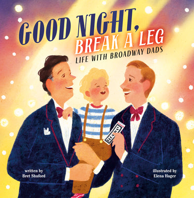 Cover Image for Good Night, Break a Leg: Life with Broadway Dads -- Bret Shuford, Hardcover