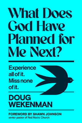 Cover Image for What Does God Have Planned for Me Next?: Experience All of It. Miss None of It. -- Doug Wekenman, Hardcover