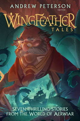 Cover Image for Wingfeather Tales: Seven Thrilling Stories from the World of Aerwiar -- Andrew Peterson, Paperback