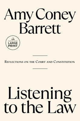 Cover Image for Listening to the Law: Reflections on the Court and Constitution -- Amy Coney Barrett, Paperback