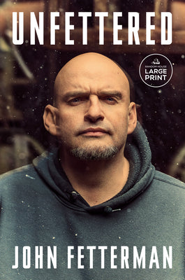Cover Image for Unfettered -- John Fetterman, Paperback