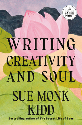 Cover Image for Writing Creativity and Soul -- Sue Monk Kidd, Paperback