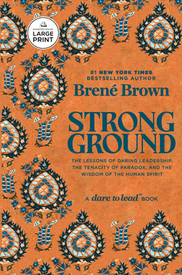 Cover Image for Strong Ground: The Lessons of Daring Leadership, the Tenacity of Paradox, and the Wisdom of the Human Spirit -- Brené Brown, Paperback