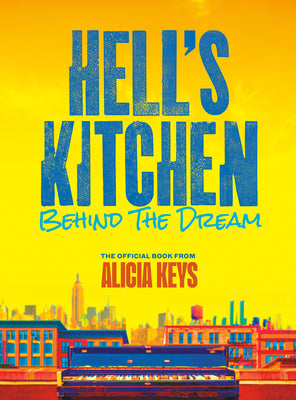 Cover Image for Hell's Kitchen: Behind the Dream -- Alicia Keys, Hardcover