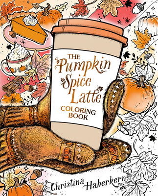 Cover Image for The Pumpkin Spice Latte Coloring Book -- Christina Haberkern, Paperback