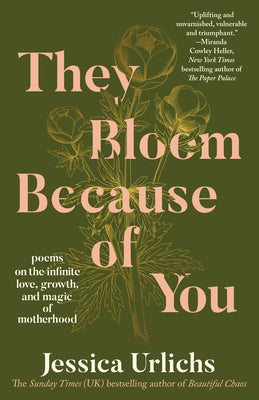 Cover Image for They Bloom Because of You: Poems on the Infinite Love, Growth, and Magic of Motherhood -- Jessica Urlichs, Paperback