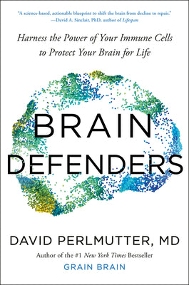Cover Image for Brain Defenders: Harness the Power of Your Immune Cells to Protect Your Brain for Life -- David Perlmutter, Hardcover