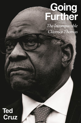 Cover Image for Going Further: The Incomparable Clarence Thomas -- Ted Cruz, Hardcover