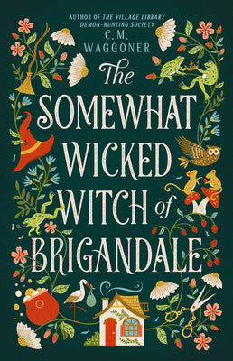 Cover Image for The Somewhat Wicked Witch of Brigandale -- C. M. Waggoner, Hardcover