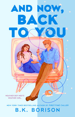 Cover Image for And Now, Back to You -- B. K. Borison, Hardcover