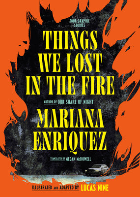 Cover Image for Things We Lost in the Fire: Four Graphic Stories -- Mariana Enriquez, Hardcover