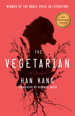 Cover Image for The Vegetarian: A Novel (Deluxe 10th Anniversary Edition) -- Han Kang, Paperback