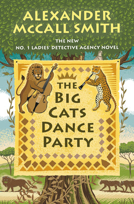 Cover Image for The Big Cats Dance Party: No. 1 Ladies' Detective Agency (27) -- Alexander McCall Smith, Hardcover