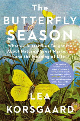 Cover Image for The Butterfly Season: What 64 Butterflies Taught Me about Nature's Great Mysteries and the Meaning of Life -- Lea Korsgaard, Hardcover