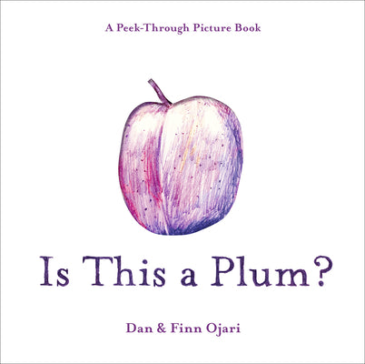 Cover Image for Is This a Plum? a Peek-Through Picture Book -- Dan Ojari, Hardcover