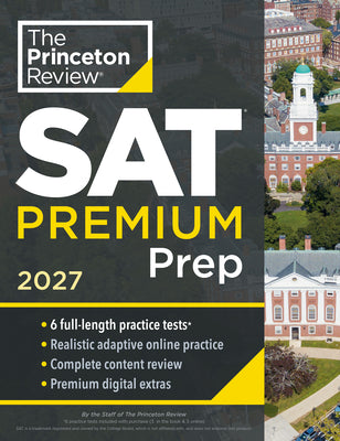 Cover Image for Princeton Review SAT Premium Prep, 2027: 6 Full-Length Practice Tests (3 in Book + 3 Adaptive Tests Online) + Online Flashcards + Review & Tools -- The Princeton Review, Paperback