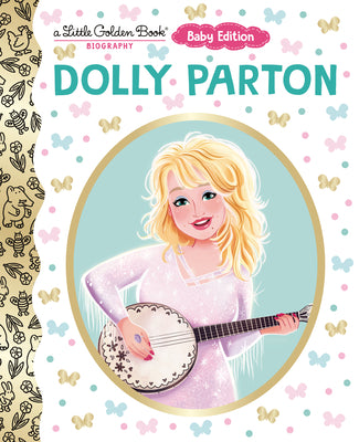 Cover Image for Dolly Parton: Baby Edition (a Little Golden Book Biography) -- Deborah Hopkinson, Board Books