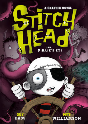 Cover Image for Stitch Head: The Pirate's Eye: A Graphic Novel -- Guy Bass, Hardcover
