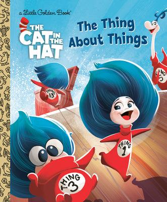 Cover Image for The Thing about Things (the Cat in the Hat Movie) -- Golden Books, Hardcover